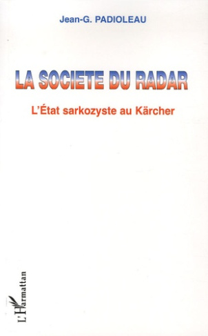 La société du radar. L'Etat sarkozyste au Kärcher