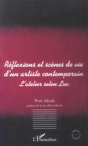 Réflexions et scènes de vie d'un artiste contemporain. L'atelier selon Luc