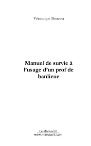 Manuel de survie à l'usage d'un prof de banlieue