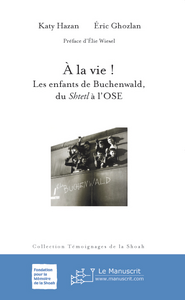 A la vie ! Les enfants de Buchenwald, du Shtetl à l'OSE