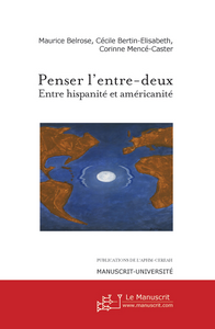 Penser l'entre-deux. Entre hispanité et américanité