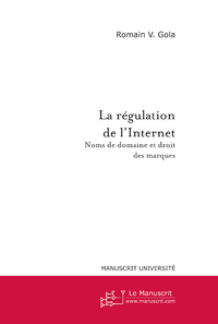 La régulation de l'Internet. Noms de domaines et droit des marques