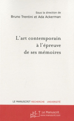 L'art contemporain à l'épreuve de ses mémoires. Modalités de conservation et de diffusion
