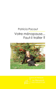 Votre ménopause... Faut-il traiter?