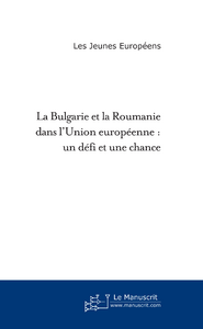 La Bulgarie et la Roumanie dans l'Union européenne. Un défi et une chance