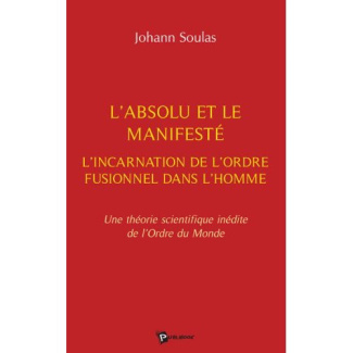 L'Absolu, le manifesté et l'incarnation de l'ordre fusionnel dans l'homme