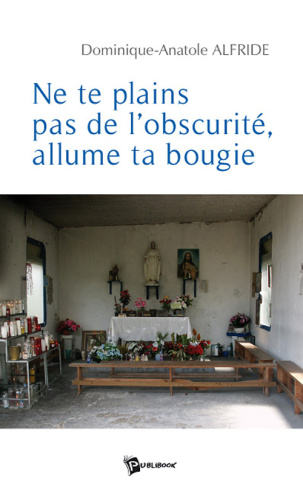 Ne te plains pas de l'obscurité, allume ta bougie