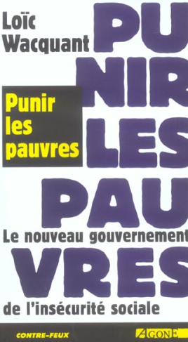 Punir les pauvres. Le nouveau gouvernement de l'insécurité sociale