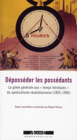 Déposséder les possédants. La grève générale aux "temps héroïques" du syndicalisme révolutionnaire (