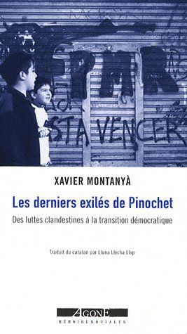 Les derniers exilés de Pinochet. Des luttes clandestines à la transition démocratique (Chili 1984-19