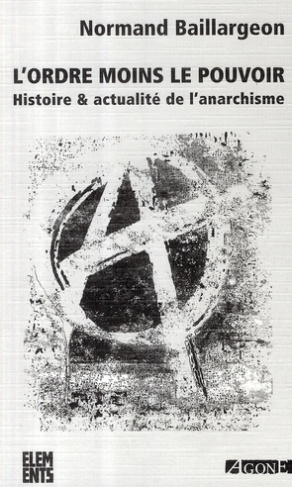 L'ordre moins le pouvoir. Histoire & actualité de l'anarchisme, 4e édition revue et augmentée