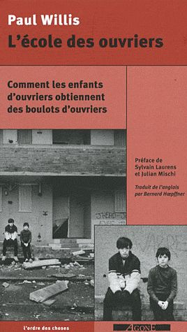 L'école des ouvriers. Comment les enfants d'ouvriers obtiennent des boulots d'ouvriers