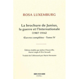 Oeuvres complètes. Tome 4, La brochure de Junius, la guerre et l'Internationale (1907-1916)