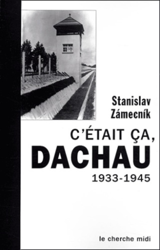 C'était ça, Dachau. 1933-1945