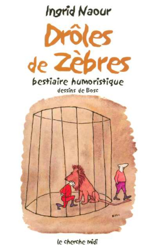 Drôles de zèbres. Bestiaire humoristique