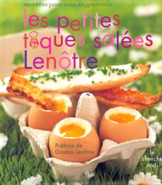 Les petites toques salées Lenôtre. Recettes pour tous les gourmets