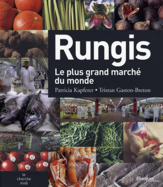 Rungis. Le plus grand marché du monde