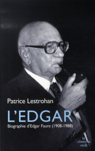 L'Edgar. Biographie d'Edgar Faure (1908-1988)