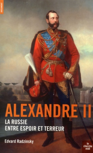 Alexandre II. La Russie entre espoir et terreur