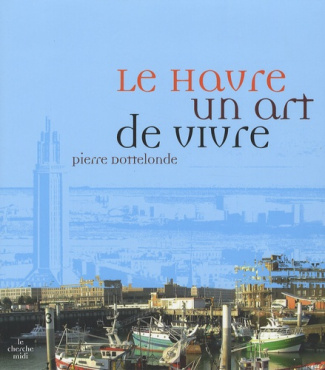 Le Havre. Un art de vivre