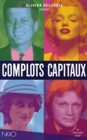 Complots capitaux d'hier et d'aujourd'hui