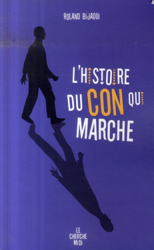 L'histoire du con qui marche