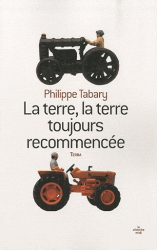 La terre, la terre toujours recommencée
