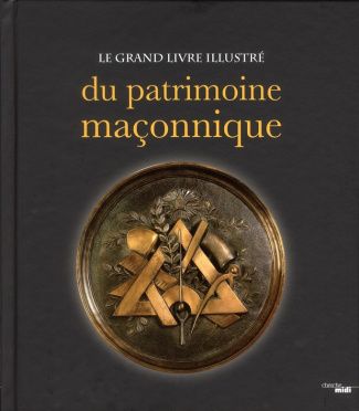 Le grand livre illustré du patrimoine maçonnique