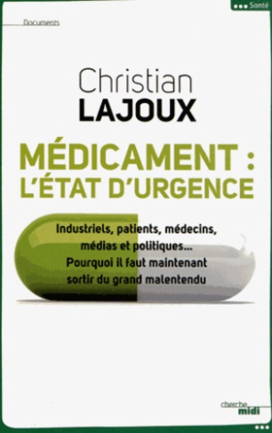 Médicament, l'état d'urgence. Industriels, patients, médecins, médias et politiques... Pourquoi faut