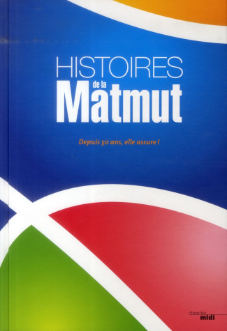 Histoires de la Matmut. Depuis 50 ans, elle assure ! Avec 1 DVD