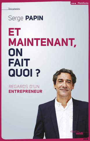 Et maintenant, on fait quoi ? Regard d'un entrepreneur
