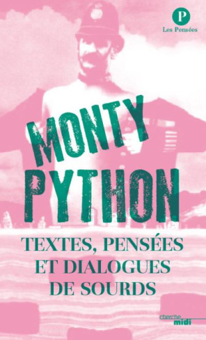 Monty Python. Textes, pensées et dialogues de sourds