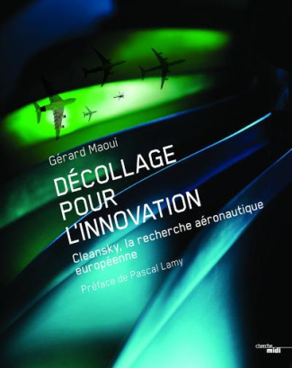 Décollage pour l'innovation. Clean Sky : La recherche aéronautique européenne