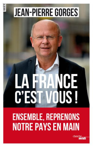 La France c'est vous ! Ensemble, reprenons notre pays en main