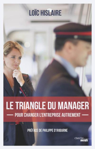 Le triangle du manager. Pour changer l?entreprise autrement