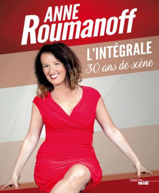 Anne Roumanoff. L'intégrale 30 ans de carrière
