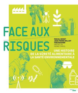 Face aux risques. Une histoire de la sûreté alimentaire à la santé environnementale