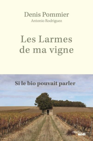 Les Larmes de ma vigne. Si le bio pouvait parler