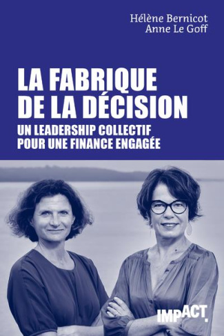 La fabrique de la décision. Un leadership collectif pour une finance engagée