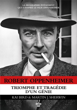 Robert Oppenheimer. Triomphe et tragédie d'un génie