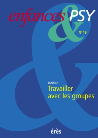 Enfances & psy N° 19 Juin 2002 : Travailler avec les groupes