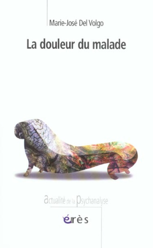 La douleur du malade. Clinique, psychanalyse et médecine