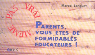 Parents, vous êtes de formidables éducateurs !