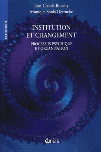 Institution et changement. Processus psychique et organisation
