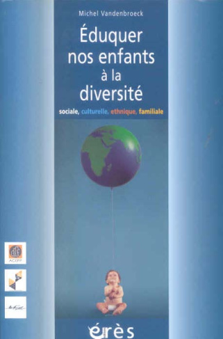 Eduquer nos enfants à la diversité. Sociale, culturelle, ethnique, familiale...