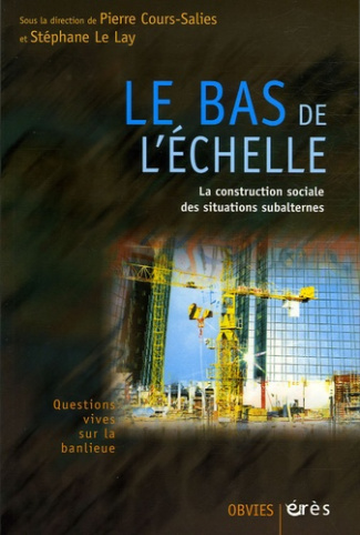 Le bas de l'échelle. La construction sociale des situations subalternes