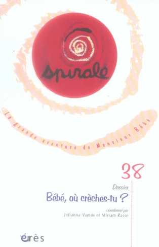 Spirale N° 38, juin 2006 : Bébé, où crèches-tu ?