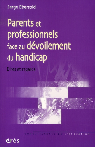 Parents, professionnels face au dévoilement du handicap. Dires et regards