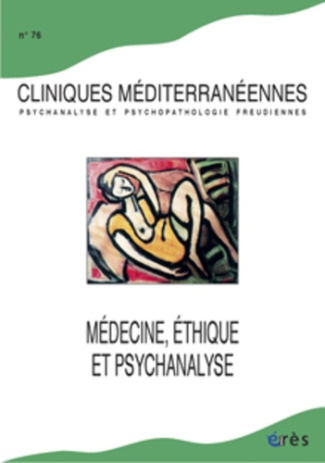 Cliniques méditerranéennes N° 76, 2007 : Médecine, éthique et psychanalyse