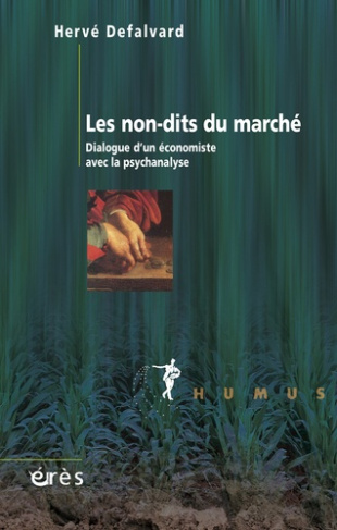 Les non-dits du marché. Dialogue d'un économiste avec la psychanalyse